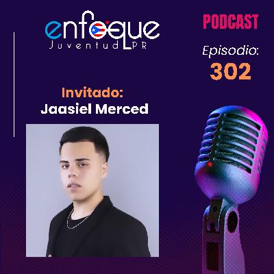 302 - Entrevista al joven Jaasiel Merced quien se estrenó como prodcutor con su concierto RBD El Tributo