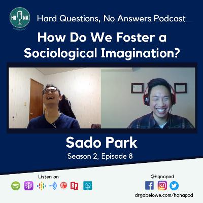 How Do We Foster a Sociological Imagination? -Sado Park How Do We Foster a Sociological Imagination? -Sado Park