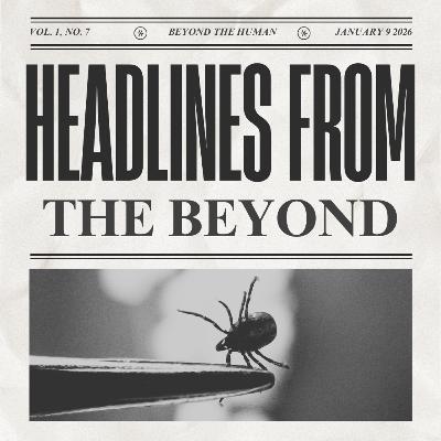 Ticks and Bioweapons Review, Peruvian Shamanic Predictions, and British UAP Files