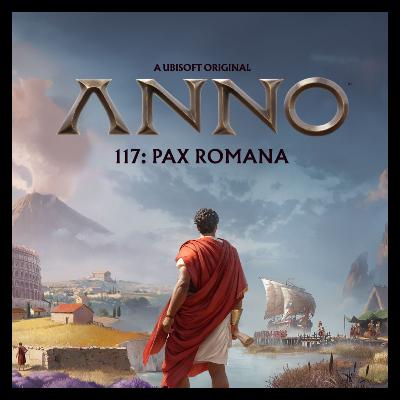 Anno 117: Pax Romana - Why Even Anno Fans Are Disappointed (Ep.57)