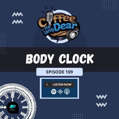 109 - Body Clock 109 - Body Clock