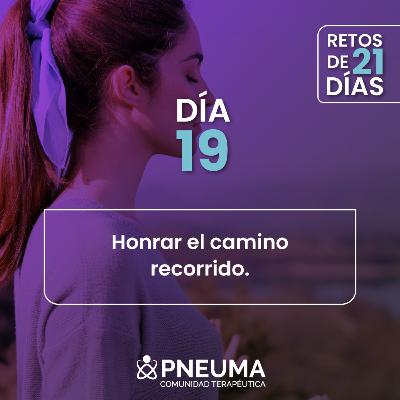 Día #19 Honrar el camino recorrido. Día #19 Honrar el camino recorrido.