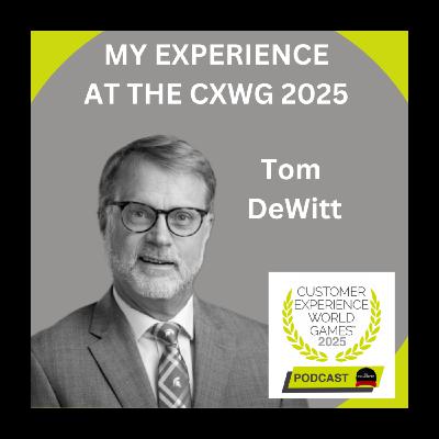 The Customer Experience World Games 2025 with Tom DeWitt