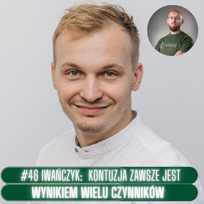 #46 Kamil Iwańczyk: kontuzja zawsze jest wynikiem wielu czynników.
