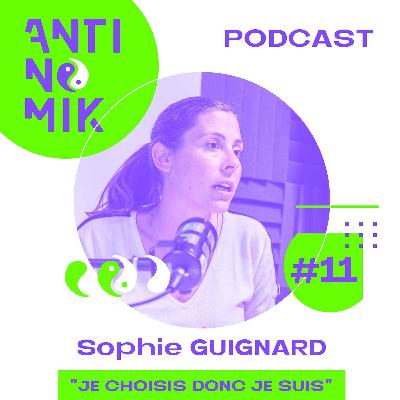 #11 - Sophie Guignard - "Je choisis donc je suis"