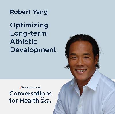 Optimizing Long-term Athletic Development with Robert Yang