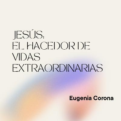 Jesús: El hacedor de vidas extraordinarias | Conferencia 21-12-25