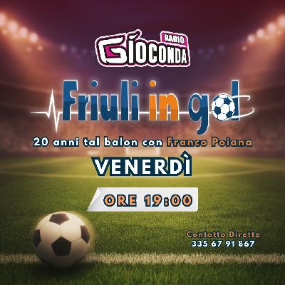 Friuli in Gol Venerdì ore 19:00