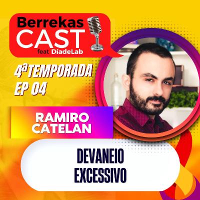 T4 - EP 04 - Devaneio Excessivo - com Ramiro Catelan