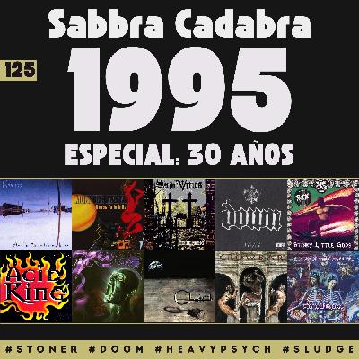 Sabbra Cadabra - Emisión 125 (Especial: Discos lanzados en 1995)