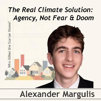 The Real Climate Solution: Agency, Not Fear & Doom. Conversation with Alex Margulis The Real Climate Solution: Agency, Not Fear & Doom. Conversation with Alex Margulis
