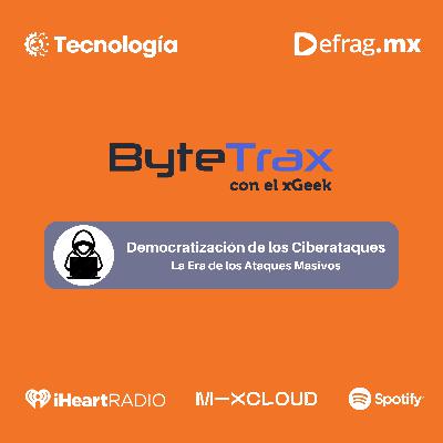 ByteTrax – La Democratización de los Ciberataques