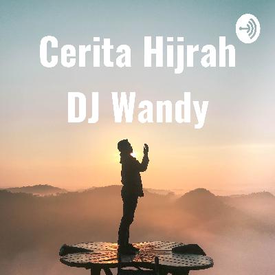 Kisah Hijrah DJ Wandy