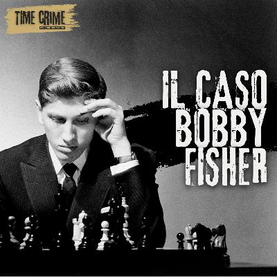 Ep. 10 - RUSSIA vs USA: il mistero dell'ultima partita di Bobby Fischer
