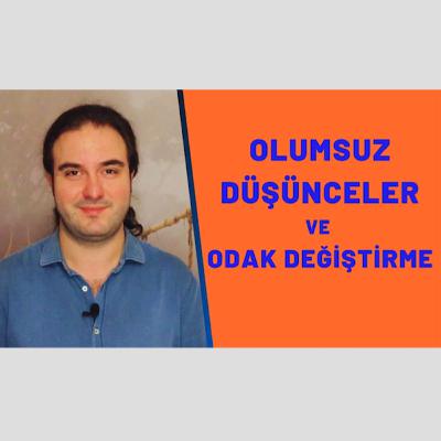 Olumsuz Düşünceler ve Odak Değiştirme