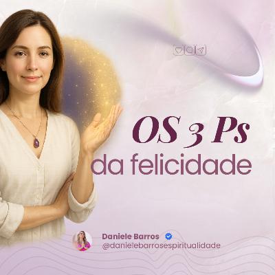 OS 3 Ps DA FELICIDADE
