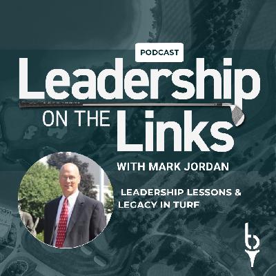 066 |  Leadership Lessons & Legacy in Turf with Mark Jordan
