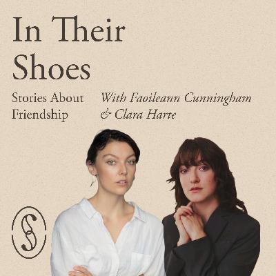 S2 Episode 3: In Faoileann and Clara's Shoes S2 Episode 3: In Faoileann and Clara's Shoes