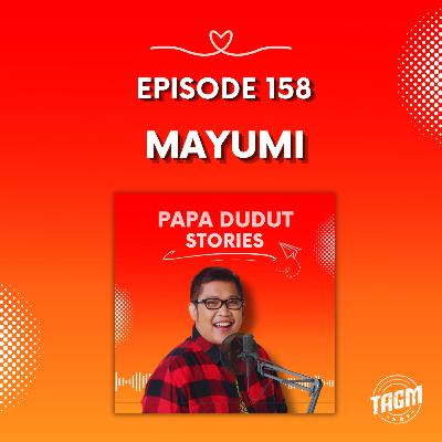 PAPA DUDUT STORIES / MAYUMI | Episode 158