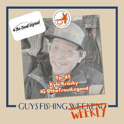 Kyle Krasky - “Listen, Learn, Do, Teach” Fly Fishing (Ep. 45)