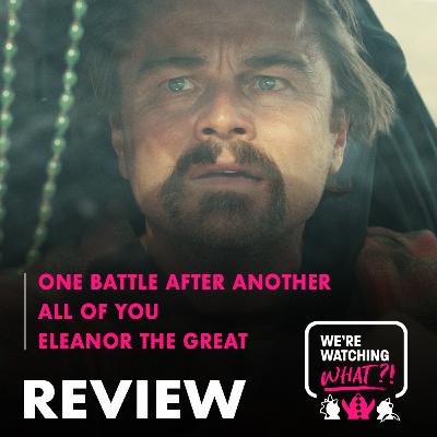 Review - One Battle After Another | All of You | Eleanor the Great