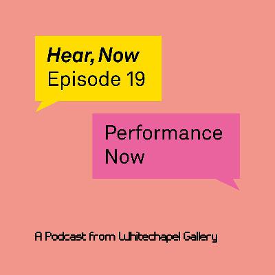 Hear, Now. Episode 19: Performance Now