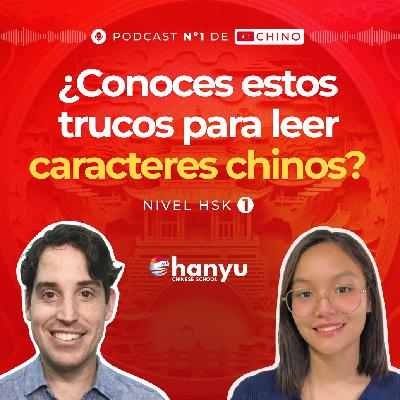 #7 Trucos para leer caracteres chinos fácilmente | Podcast para aprender chino | HSK 1 - T2 E7