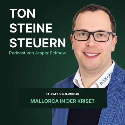 Ton Steine Steuern: Mallorca in der Krise? Talk mit Benjamin Dau | Podcast | Ton Steine Steuern