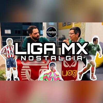 Nostalgia #ligamx | Coplas Podcast | Episodio 53 Nostalgia #ligamx | Coplas Podcast | Episodio 53