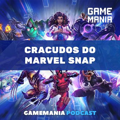 #122 - Cracudos do Marvel Snap