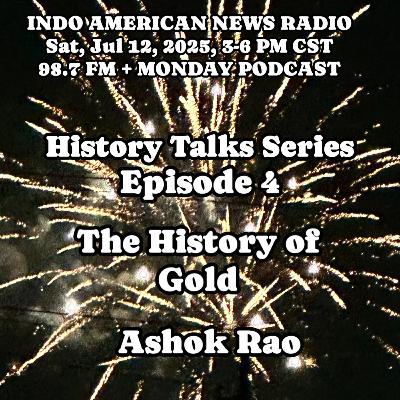 IANR 2528 071225 History Talks Episode 4 History of Gold by Ashok Rao