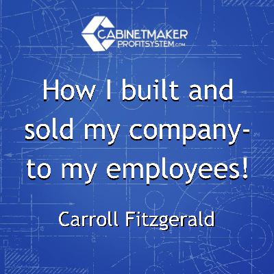 How I built and sold my company- to my employees! with Carroll Fitzgerald
