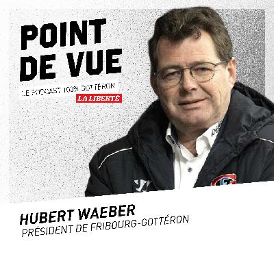 #15 avec Hubert Waeber, président de Fribourg-Gottéron