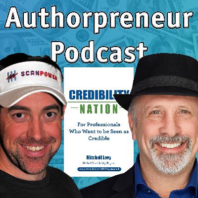 Authorpreneur Podcast #23: Mitchell Levy, author Credibility Nation: For Professionals Who Want to Be Seen as Credible