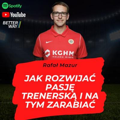 #29 Jak Rozwijać Pasję Trenerską i Na Tym Zarabiać - Rafał Mazur (Zagłębie Lubin / Level Up)