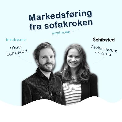 12. Et underholdningsunivers for annonsører med Cecilie Sørum Eriksrud fra Schibsted