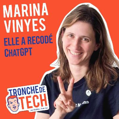 #58 - Marina Vinyes - Elle a recodé ChatGPT #58 - Marina Vinyes - Elle a recodé ChatGPT