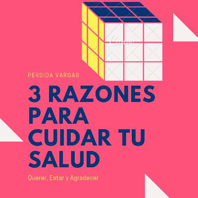 Tres razones para cuidar tu salud
