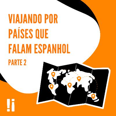 #5 | Viajando por países que falam espanhol (Parte 2) #5 | Viajando por países que falam espanhol (Parte 2)