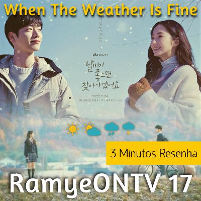 RamyeONTV 17 - When The Weather Is Fine | 3 Minutos Resenha