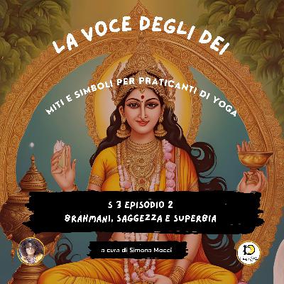 S3 Episodio 2 Brahmani, saggezza e superbia