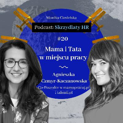 #20 Agnieszka Czmyr-Kaczanowska / Mama i Tata w miejscu pracy
