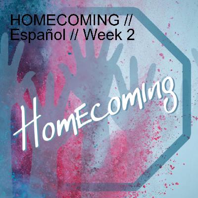 HOMECOMING // Español // Week 2