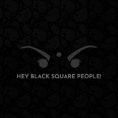 S4.E3 - Hey Black Square People!