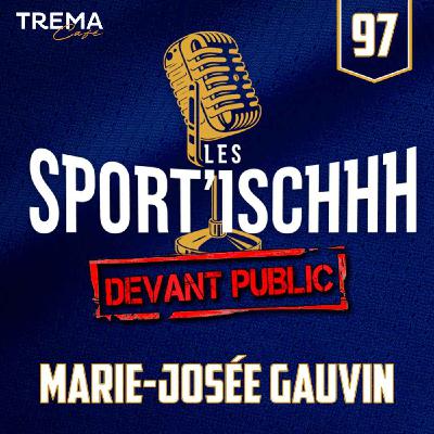 Les Sport'ischhh - EP 97 - Marie-Josée Gauvin