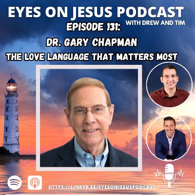 The Love Language That Matters Most- with Dr. Gary Chapman