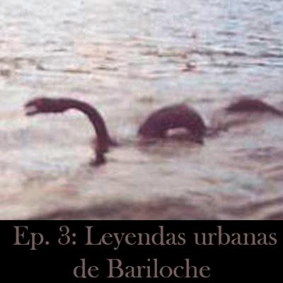 Ep. 3: Leyendas urbanas de Bariloche