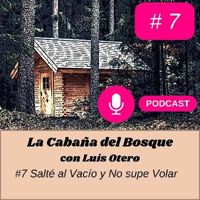 #7 Salté al Vacío y... No Supe Volar