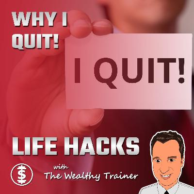 Why I Quit!