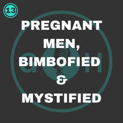 #13 Pregnant Men, Bimbofied and Mystified #13 Pregnant Men, Bimbofied and Mystified
